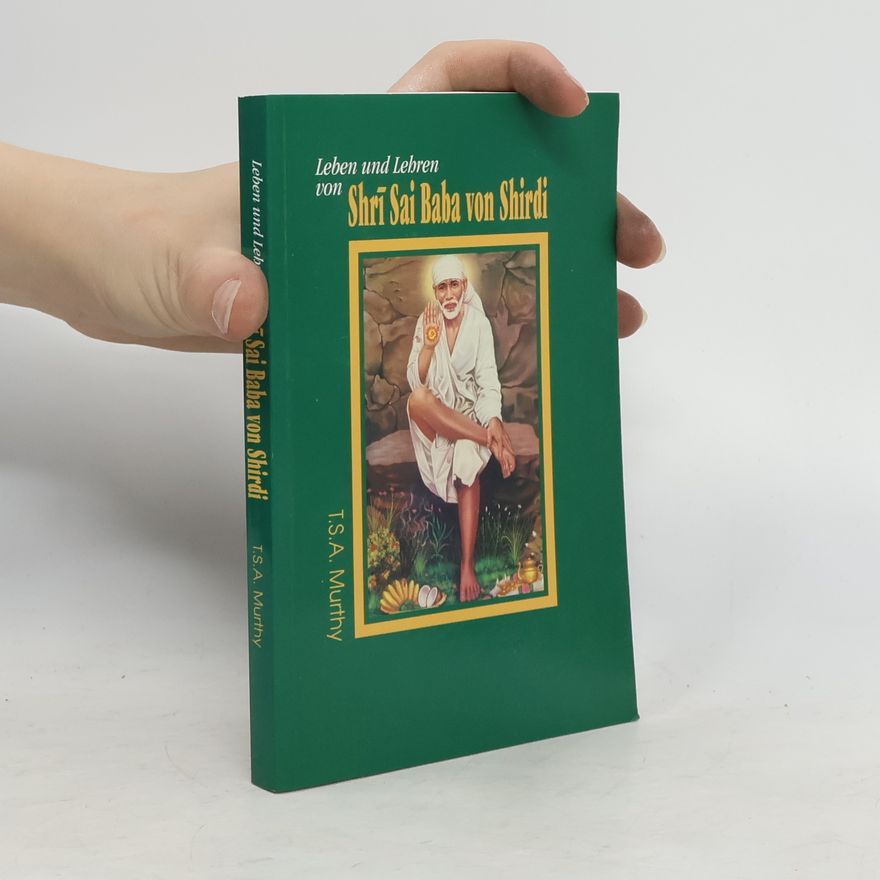 T. S. Anantha Murthy Leben und Lehren von Shrī Sai Baba von Shirdi