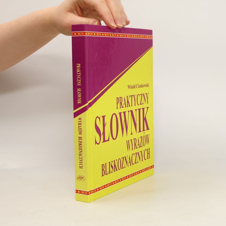 Cienkowski Witold Praktyczny słownik wyrazów bliskoznacznych