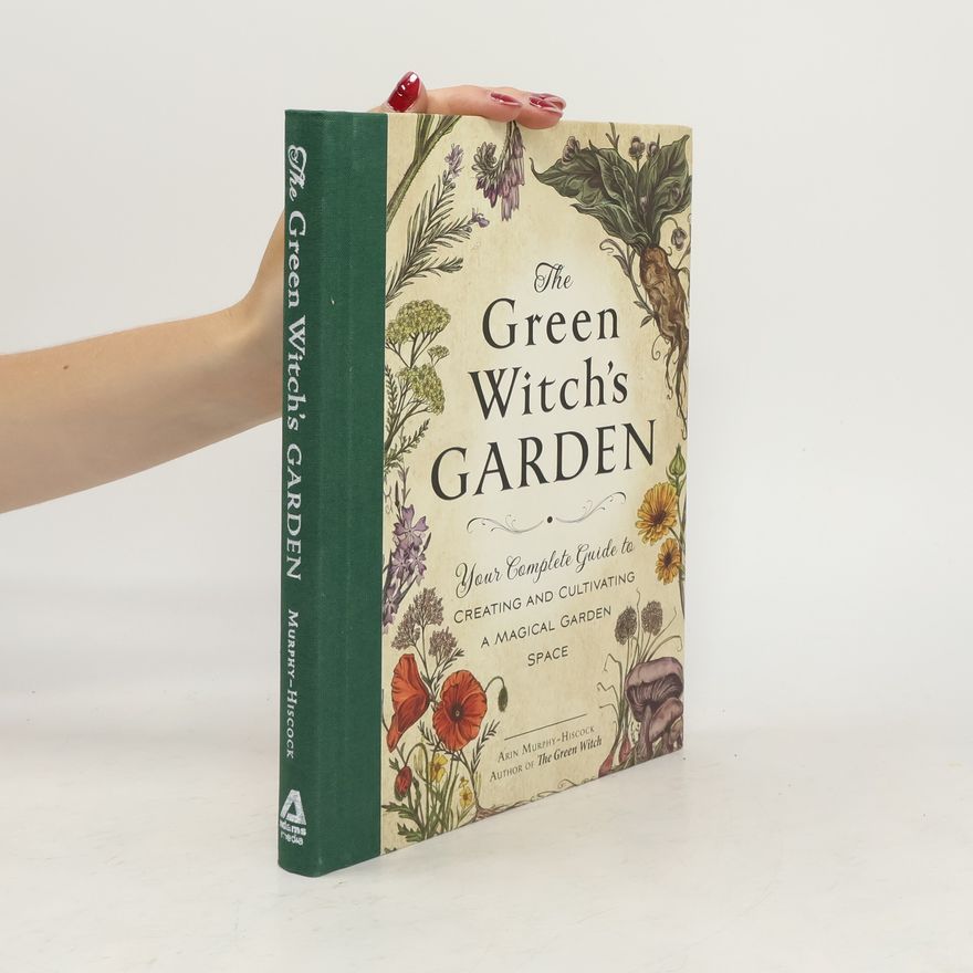 Arin Murphy-Hiscock The Green Witch's Garden