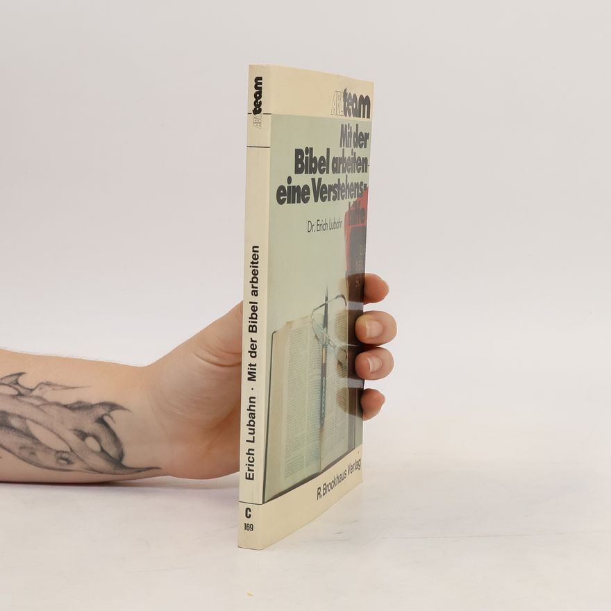 Erich Lubahn Mit der Bibel arbeiten, eine Verstehenshilfe