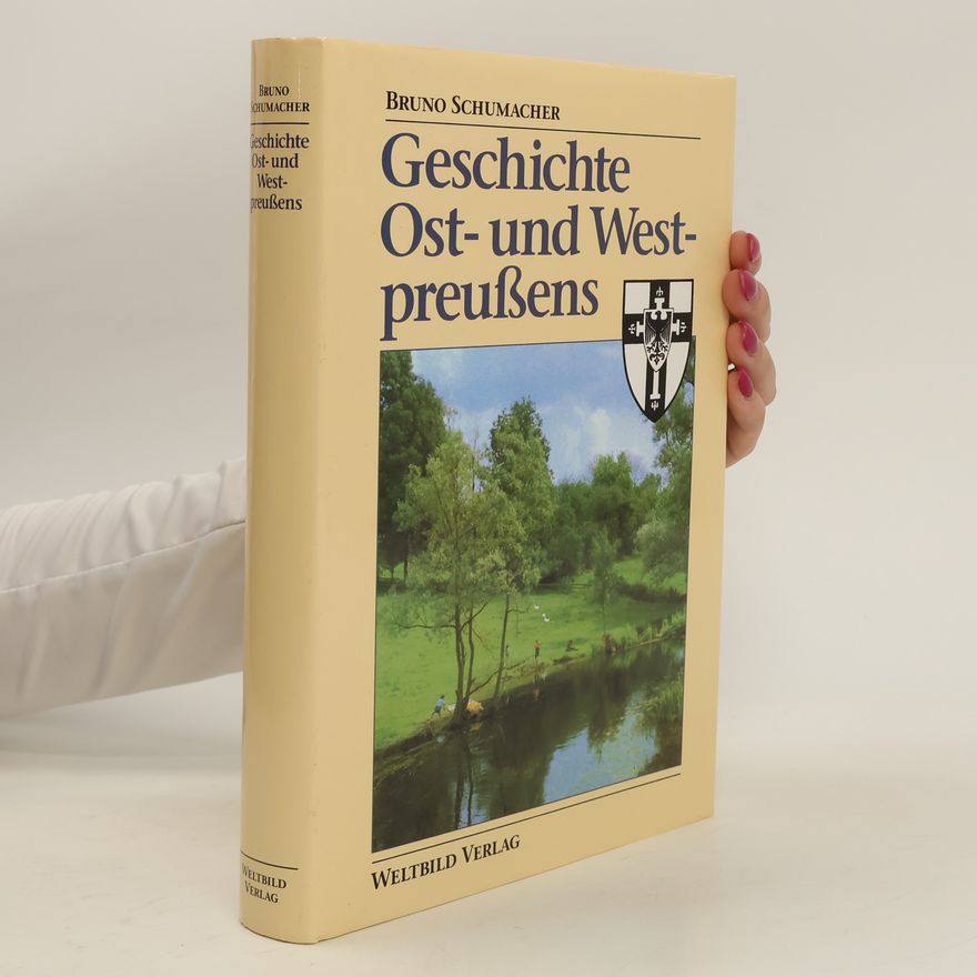 Bruno Schumacher Geschichte Ost- und Westpreussens