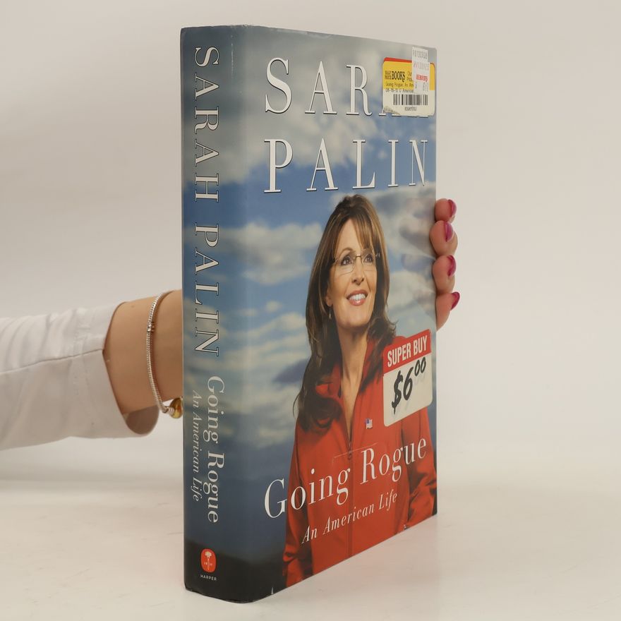 Sarah Palin Going Rogue. An American Life