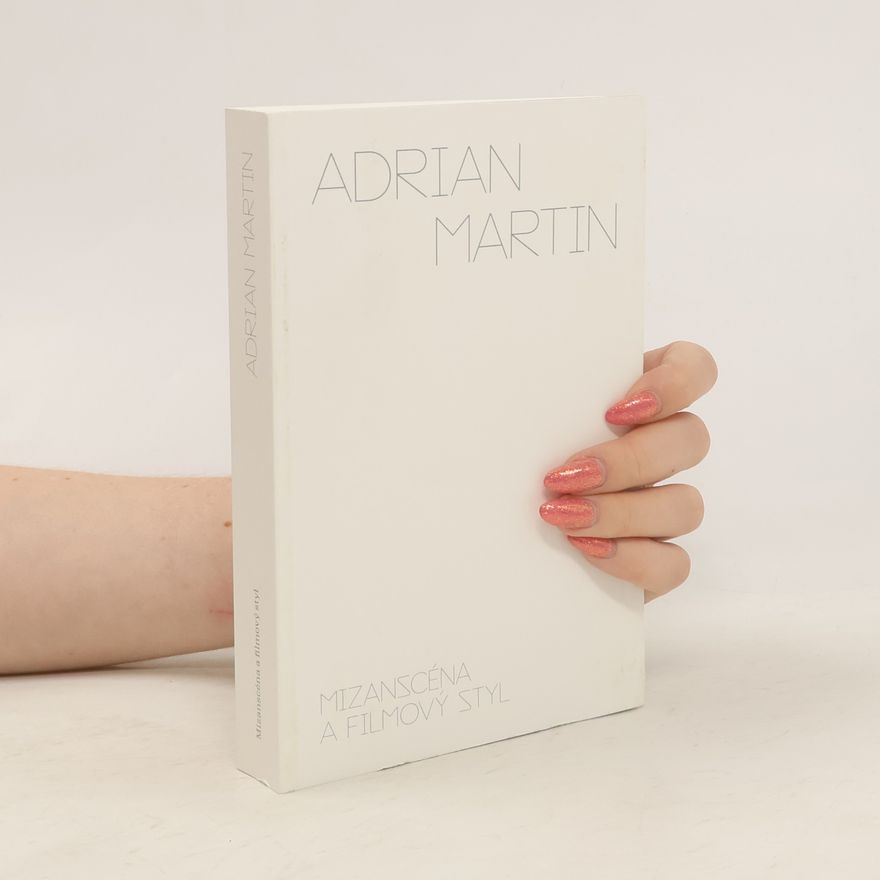 Adrian Martin Mizanscéna a filmový styl