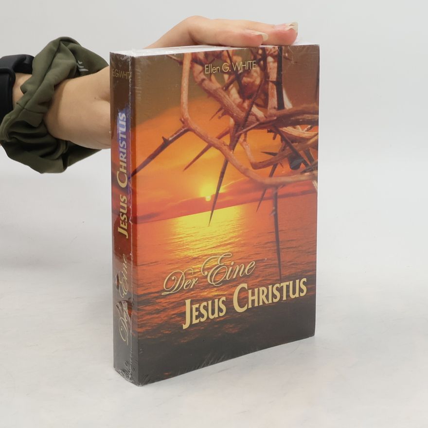 Ellen G. White Der Eine Jesus Christus