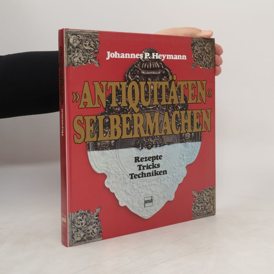Johannes P. Heymann "Antiquitäten" selbermachen