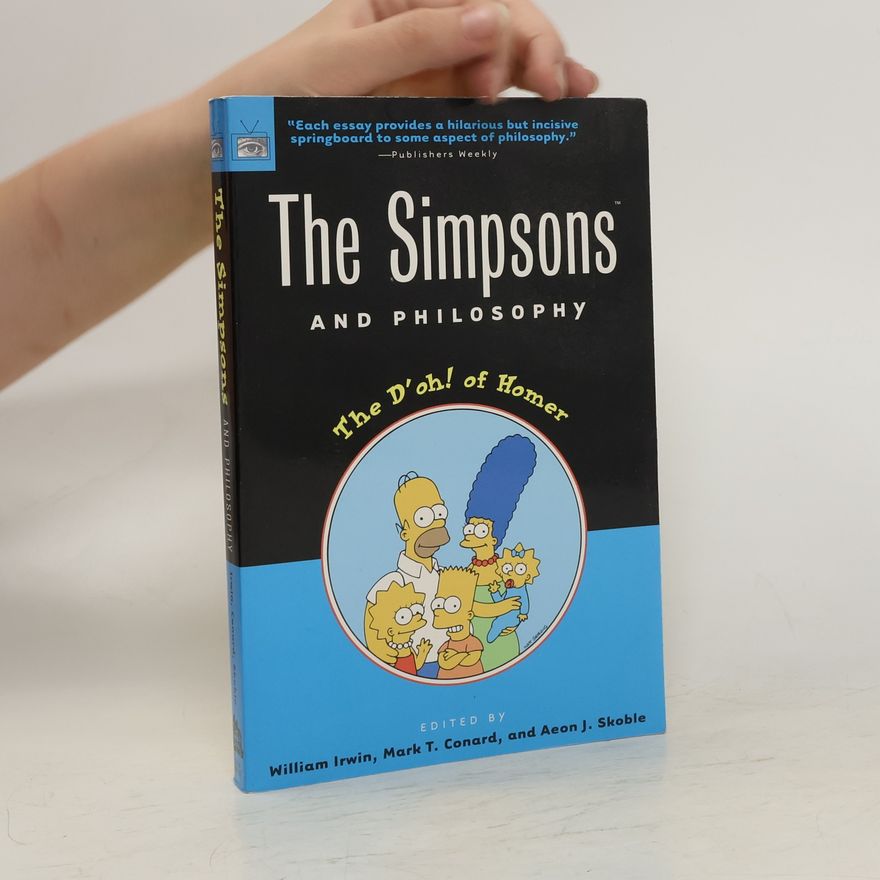 William Irwin The Simpsons and Philosophy. Die Simpsons und die Philosophie, englische Ausgabe