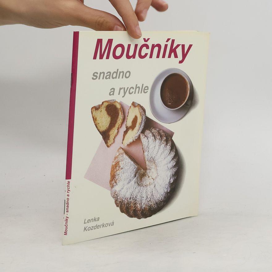 Lenka Kozderková Moučníky : Snadno a rychle