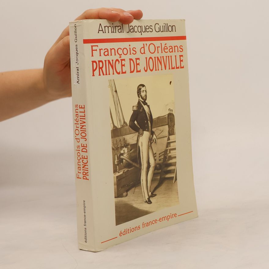 Jacques Guillon François d'Orléans. Prince de Joinville