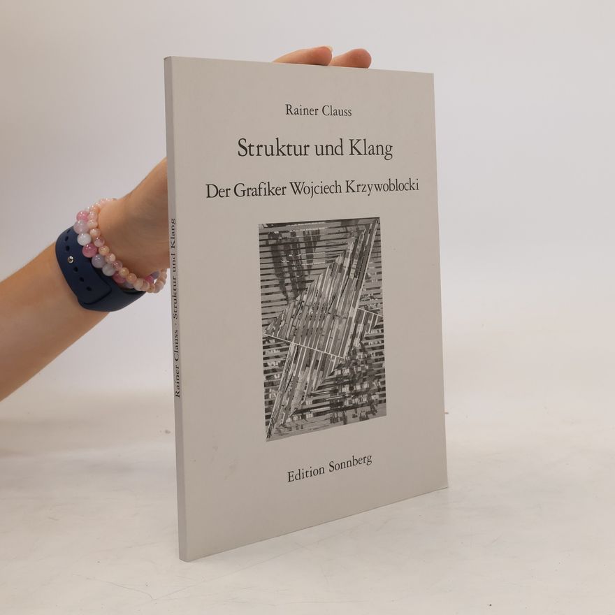 Rainer Clauss Struktur und Klang - der Grafiker Wojciech Krzywoblocki