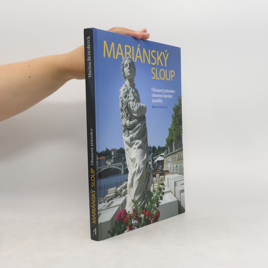 Martina Řehořová Mariánský sloup - Obrazový průvodce obnovou barokní památky