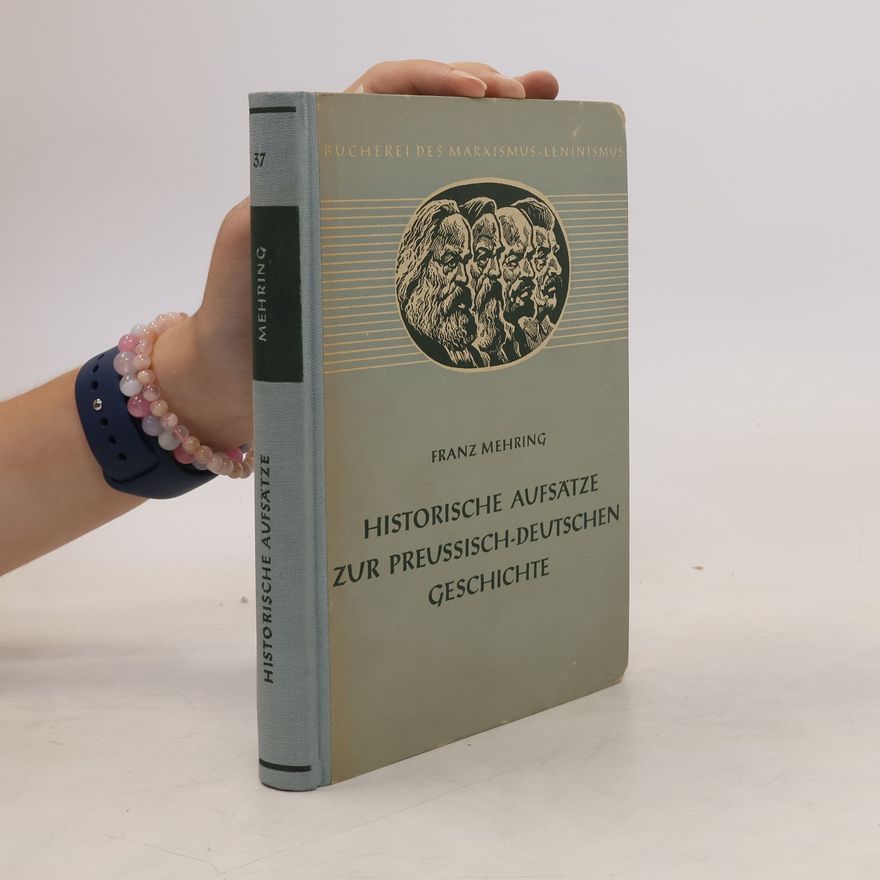 Franz Mehring Historische Aufsätze zur preussisch-deutschen Geschichte