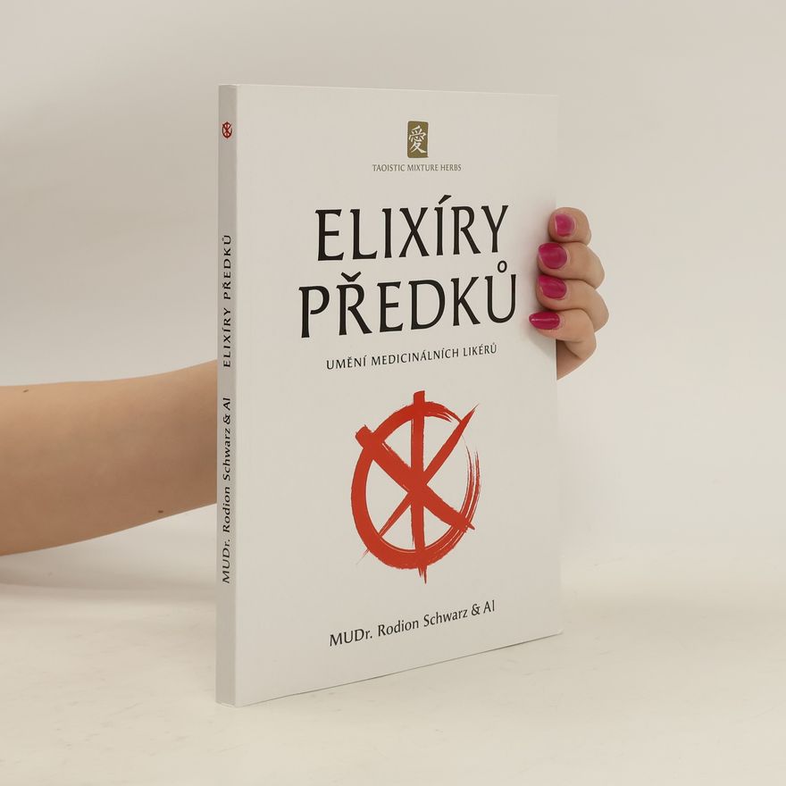 Rodion Schwarz Elixíry předků. Umění medicinálních likérů