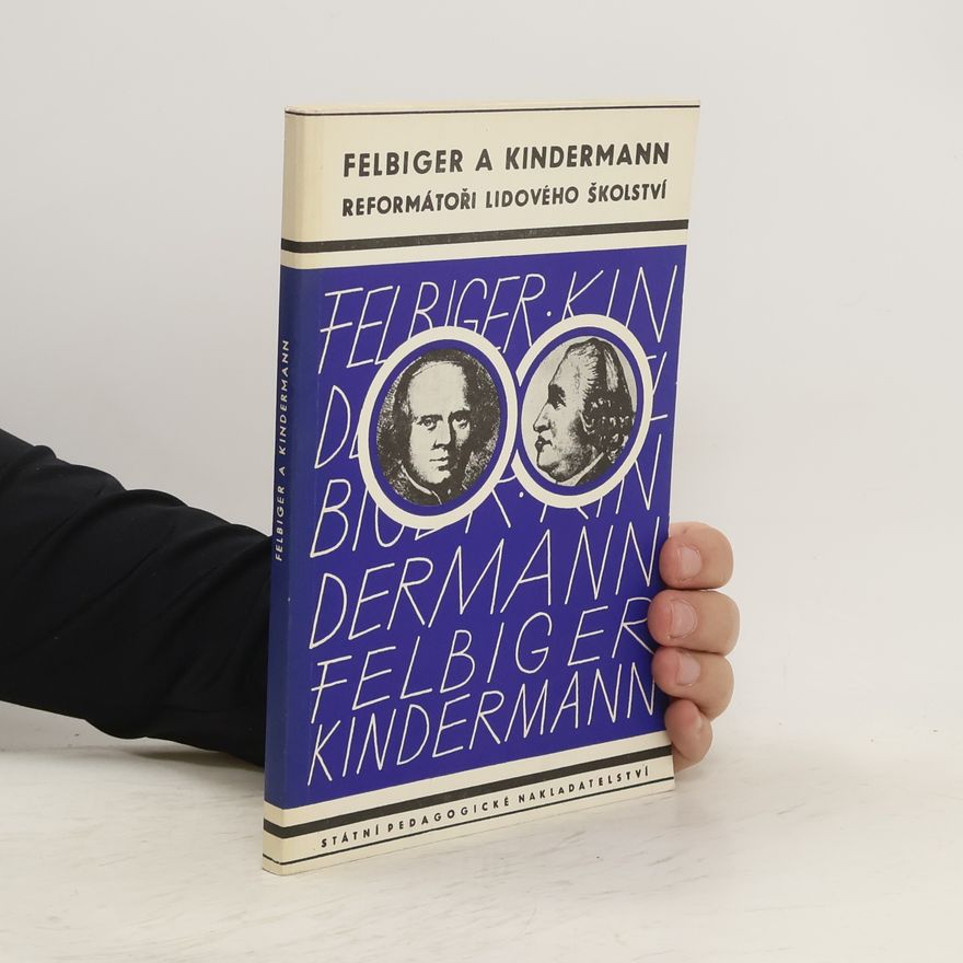 Jan Mrzema Felbiger a Kindermann. Reformátoři lidového školství
