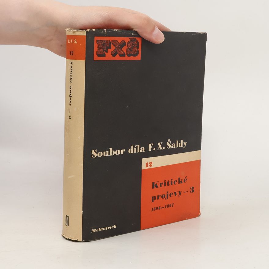 František Xaver Šalda Soubor díla F. X. Šaldy 12. Kritické projevy 3. 1896-1897