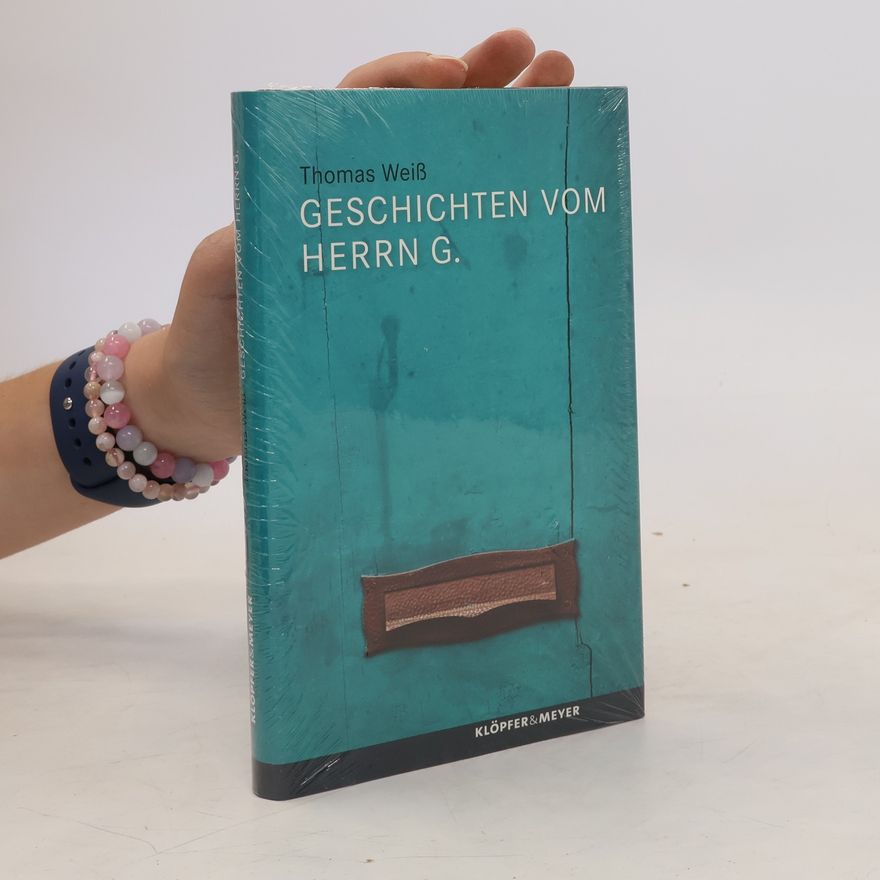 Thomas Weiss Geschichten vom Herrn G.