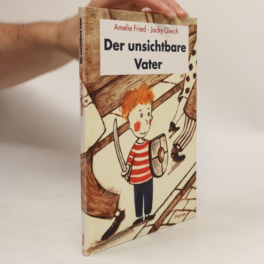 Amelie Fried Der unsichtbare Vater