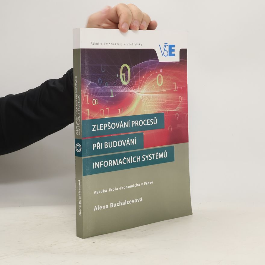 Alena Buchalcevová Zlepšování procesů při budování informačních systémů