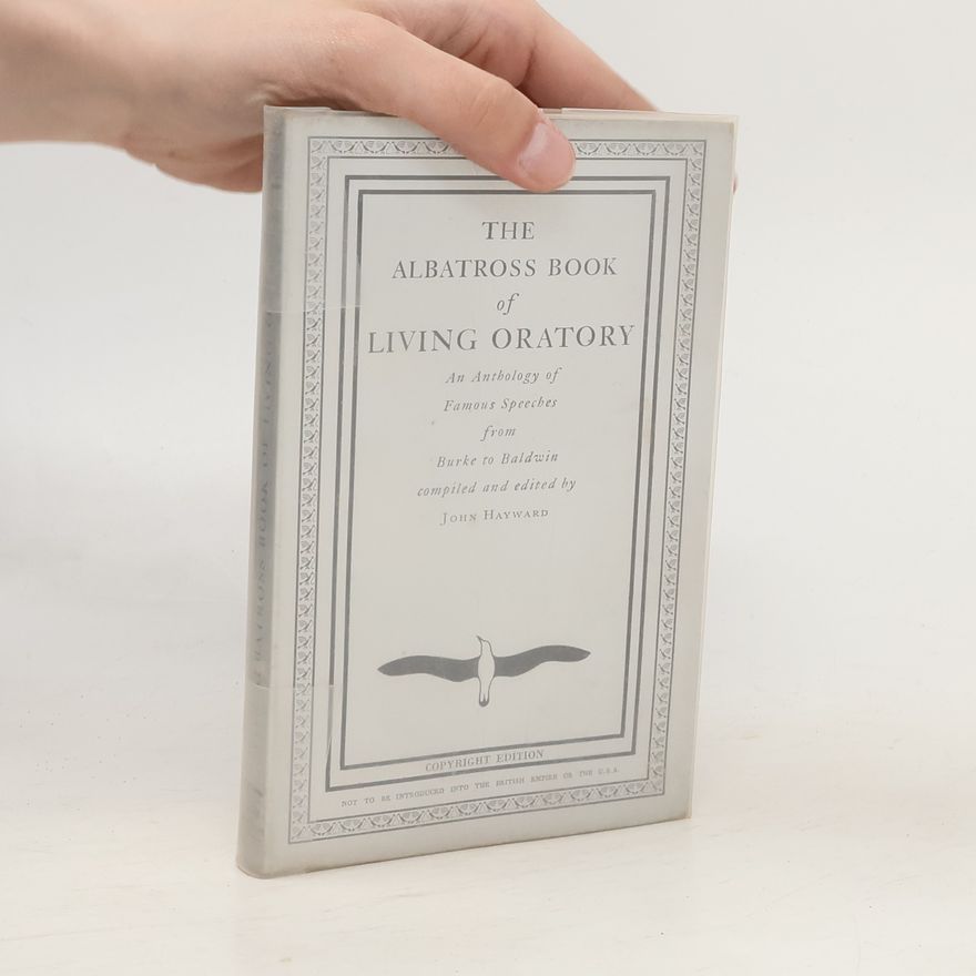 John Hayward The Albatross Book of Living Oratory