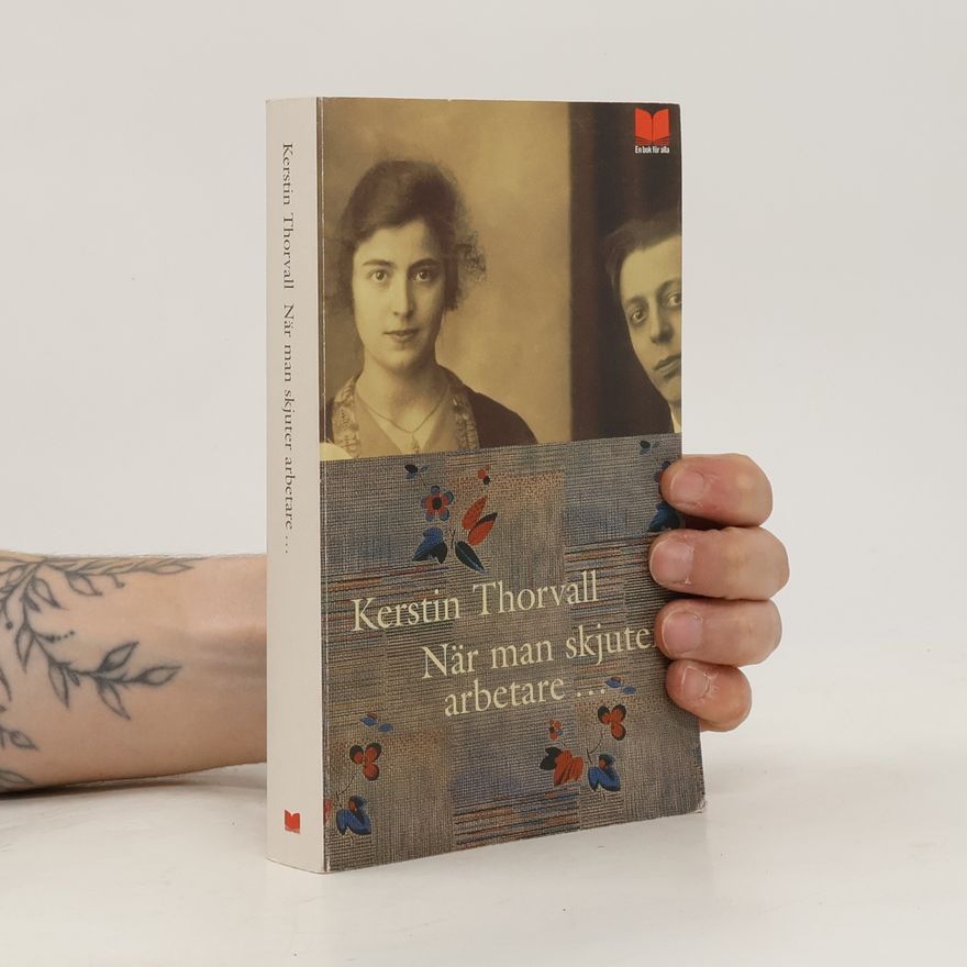 Kerstin Thorvall När man skjuter arbetare...