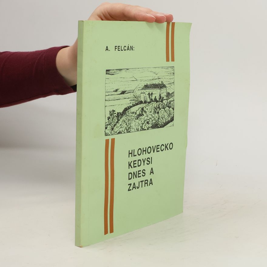Arpád Felcán Hlohovecko kedysi, dnes a zajtra