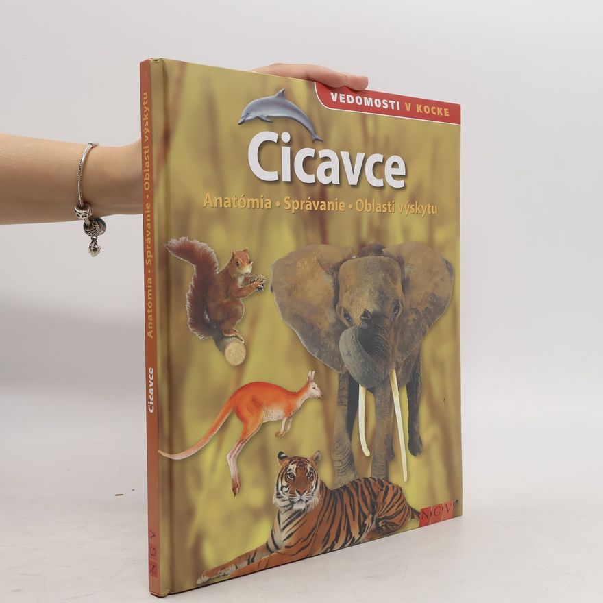 Kolektív autorov Cicavce. Anatómia. Správanie. Oblasti výskytu