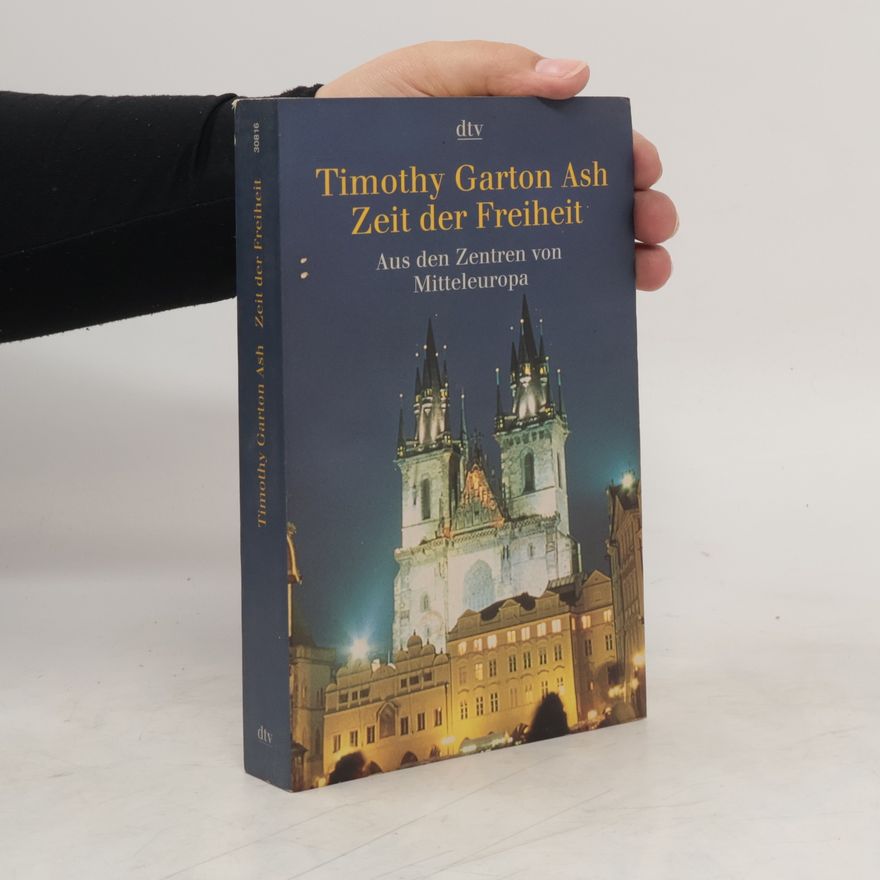 Timothy Garton Ash Zeit der Freiheit