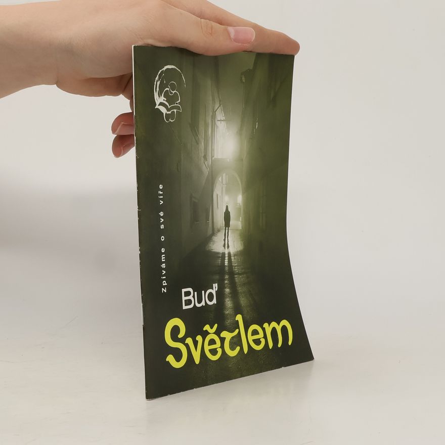 Various authors Buď světlem. Zpíváme o své víře