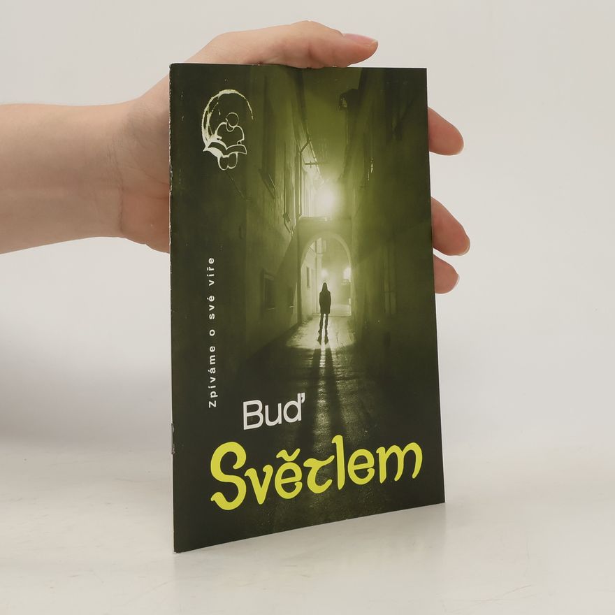 Kolektiv autorů Buď světlem zpíváme o své víře