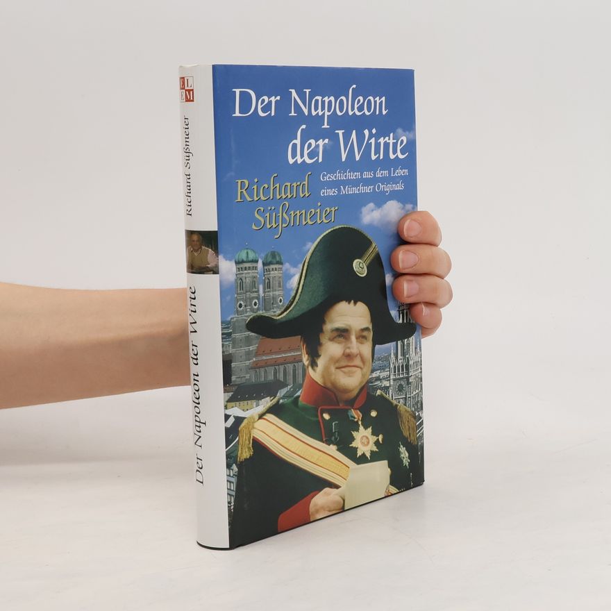Richard Su ßmeier Der Napoleon der Wirte