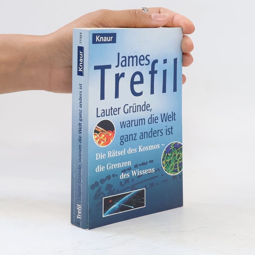 James S. Trefil Lauter Gründe, warum die Welt ganz anders ist