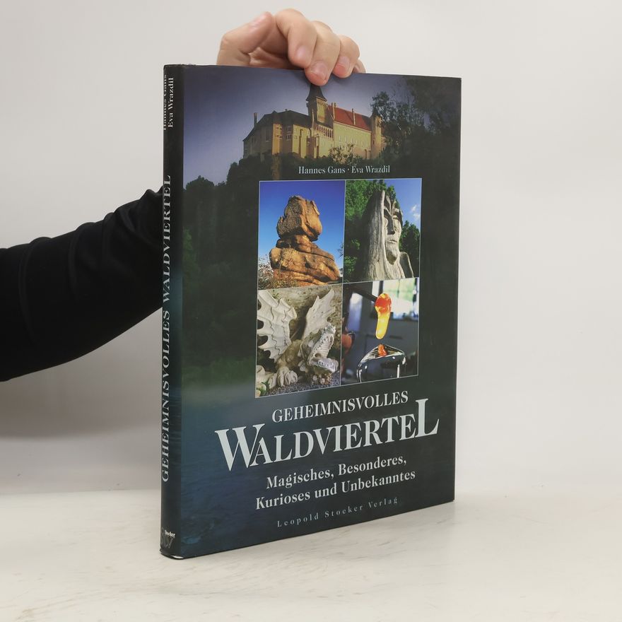 Hannes Gans Geheimnisvolles Waldviertel