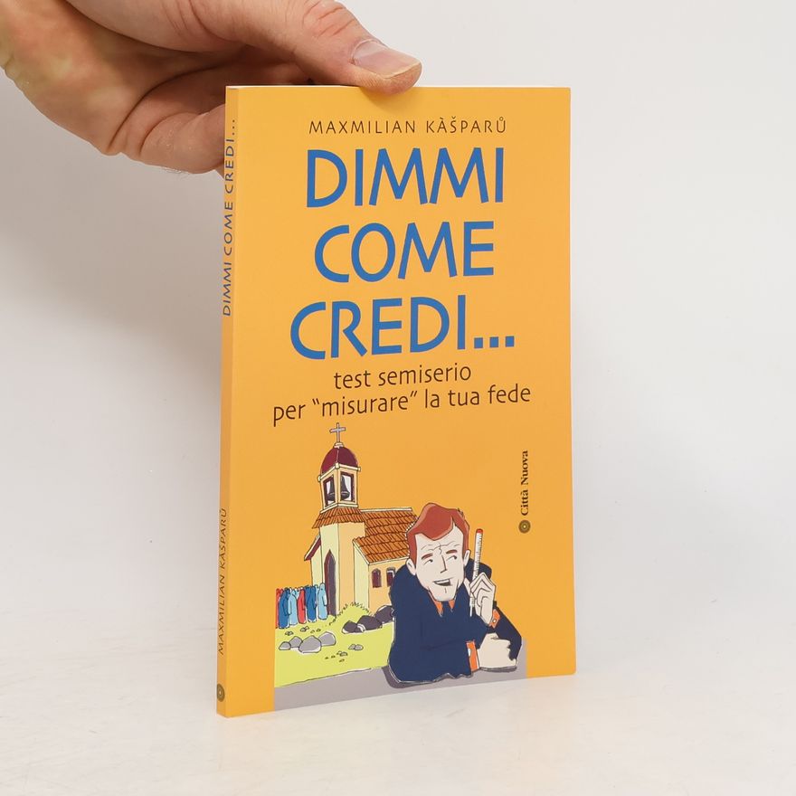 Maxmilian Kasparu Dimmi come credi. Test semiserio per «misurare la fede»
