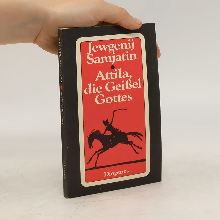 Jevgenij Ivanovič Zamjatin Attila, die Geißel Gottes