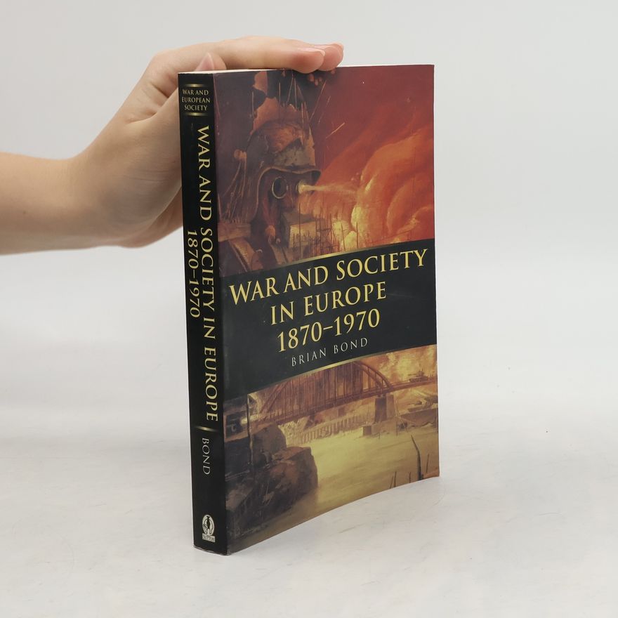 Brian Bond War and Society in Europe, 1870-1970