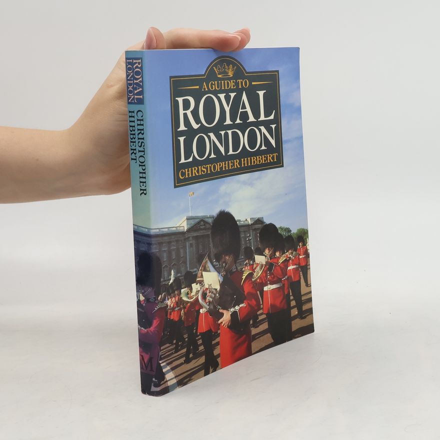 Christopher Hibbert A Guide to Royal London