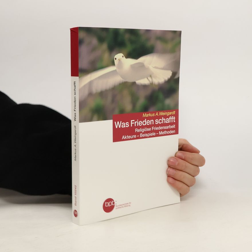 Markus A. Weingardt Was Frieden schafft