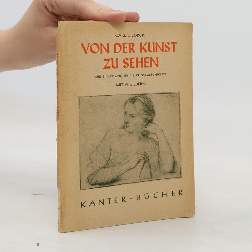 Carl von Lorck Von der Kunst zu Sehen
