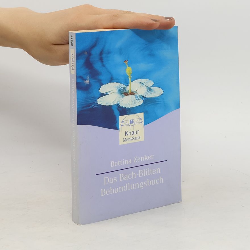 Bettina Zenker Das Bach-Blüten-Behandlungsbuch