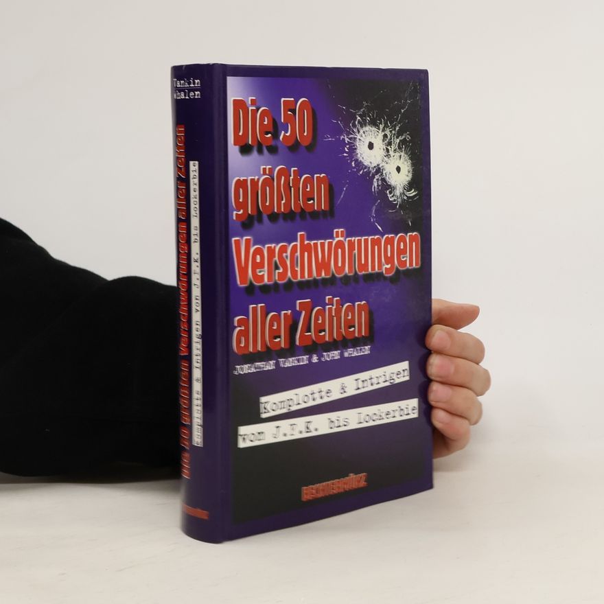 Jonathan Vankin Die 50 größten Verschwörungen aller Zeiten
