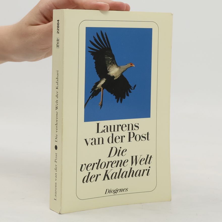 Laurens van der Post Die verlorene Welt der Kalahari