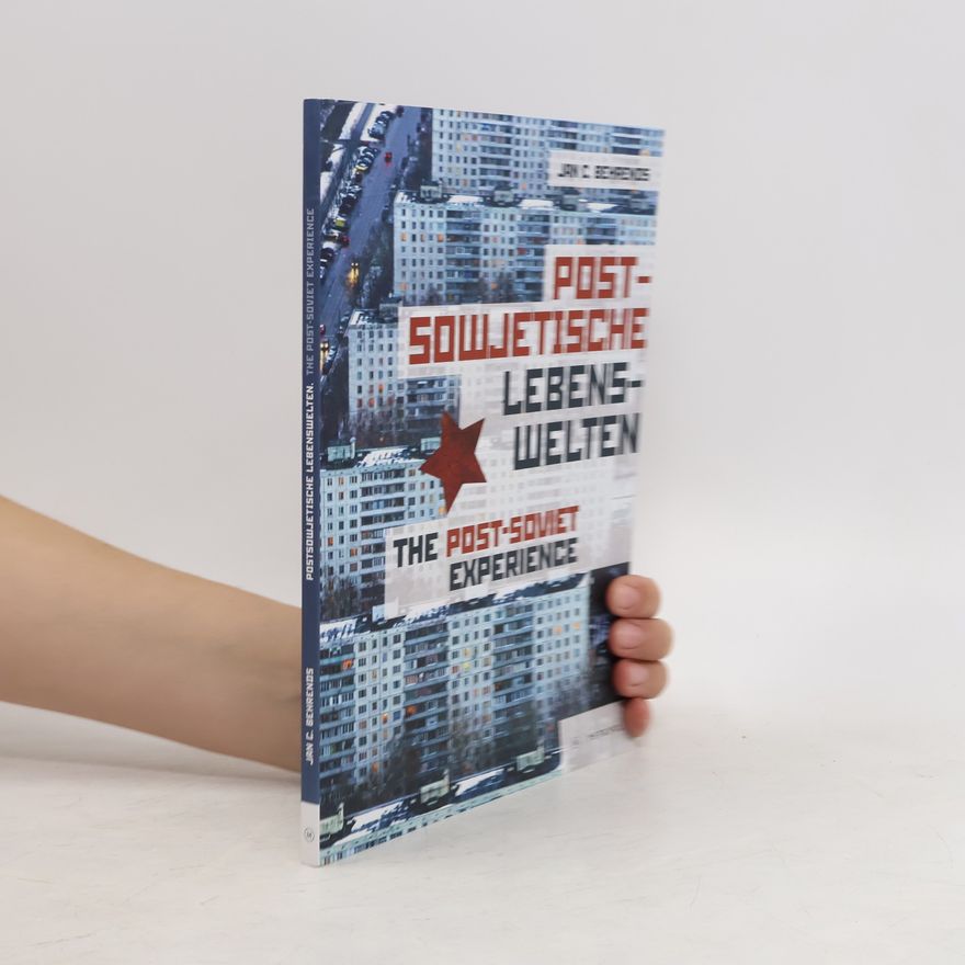 Jan C. Behrends Postsowjetische Lebenswelten The Post-Soviet Experience. Society and Everyday Life after Communism