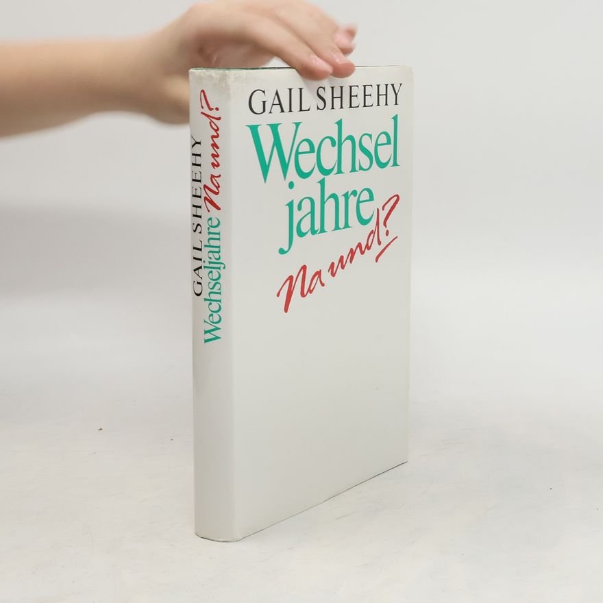 Gail Sheehy Wechsel jahre Na und?
