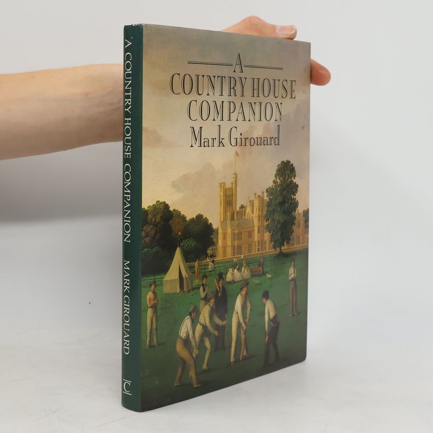 Mark Girouard A Country House Companion
