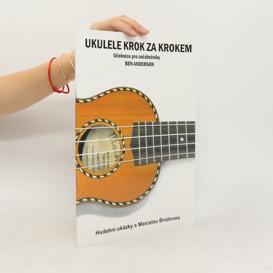 Ben Anderson Ukulele krok za krokem - učebnice pro začátečníky