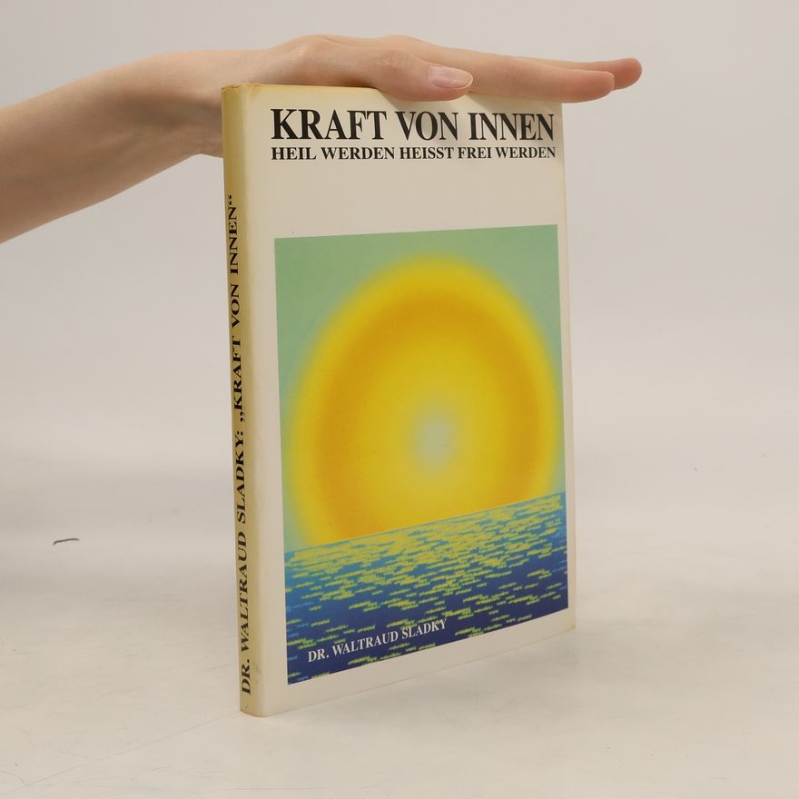 Waltraud Sladky Kraft von innen