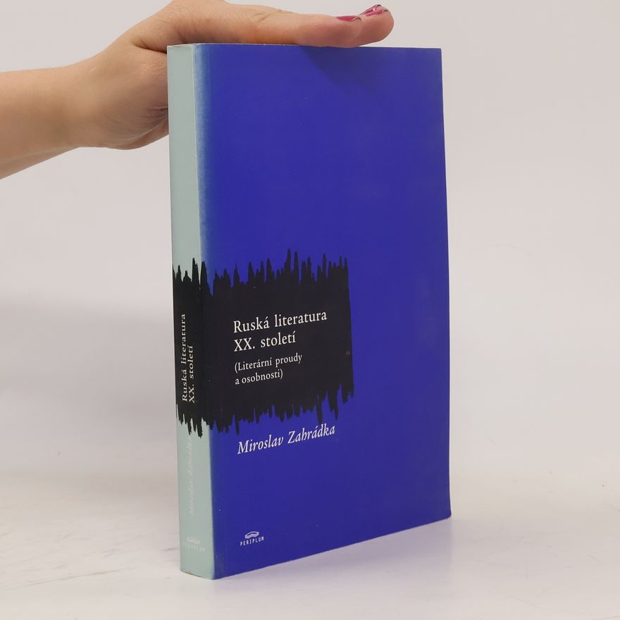 Miroslav Zahrádka Ruská literatura XX. století. Literární proudy a osobnosti