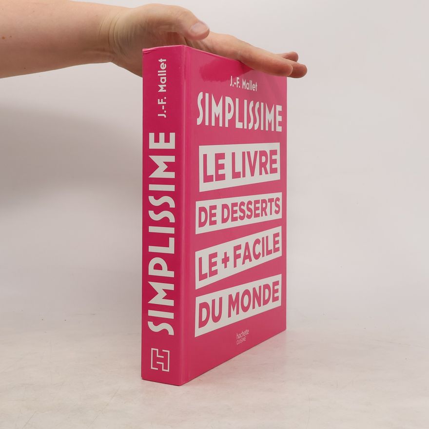 Jean-François Mallet Simplissime. Le livre des desserts le + facile du monde