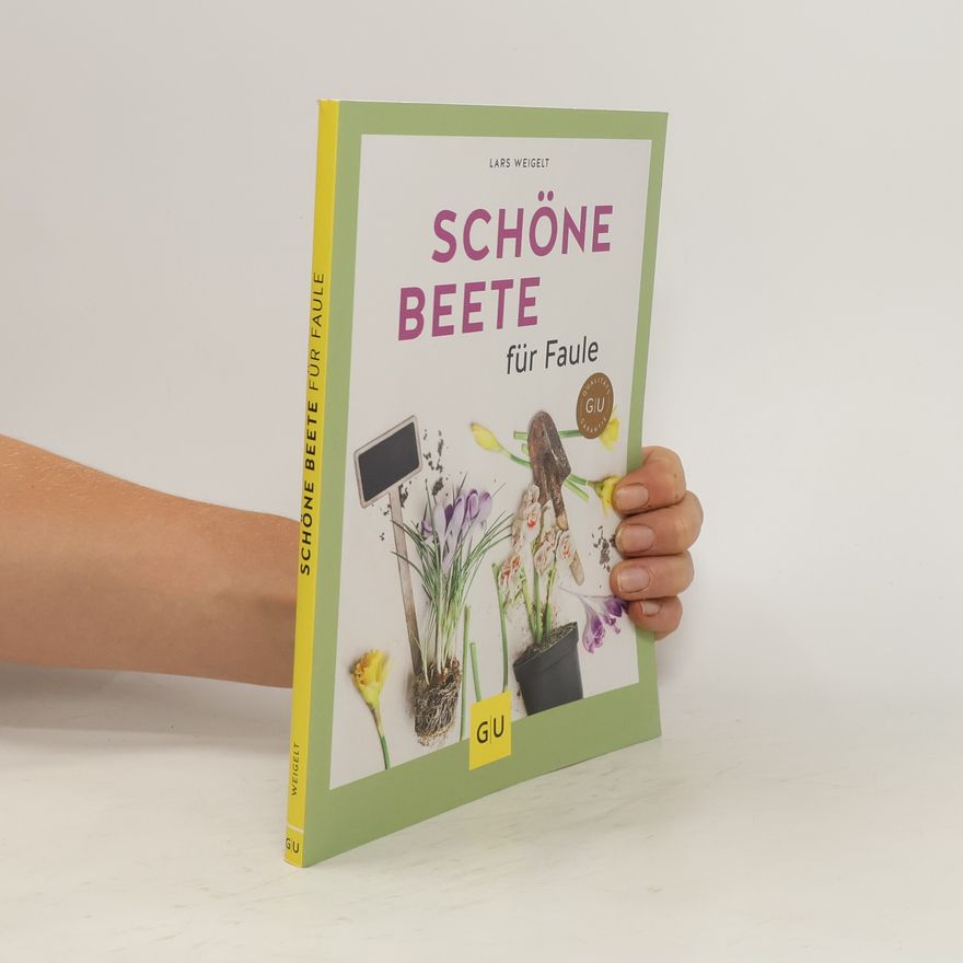 Lars Weigelt Schöne Beete für Faule