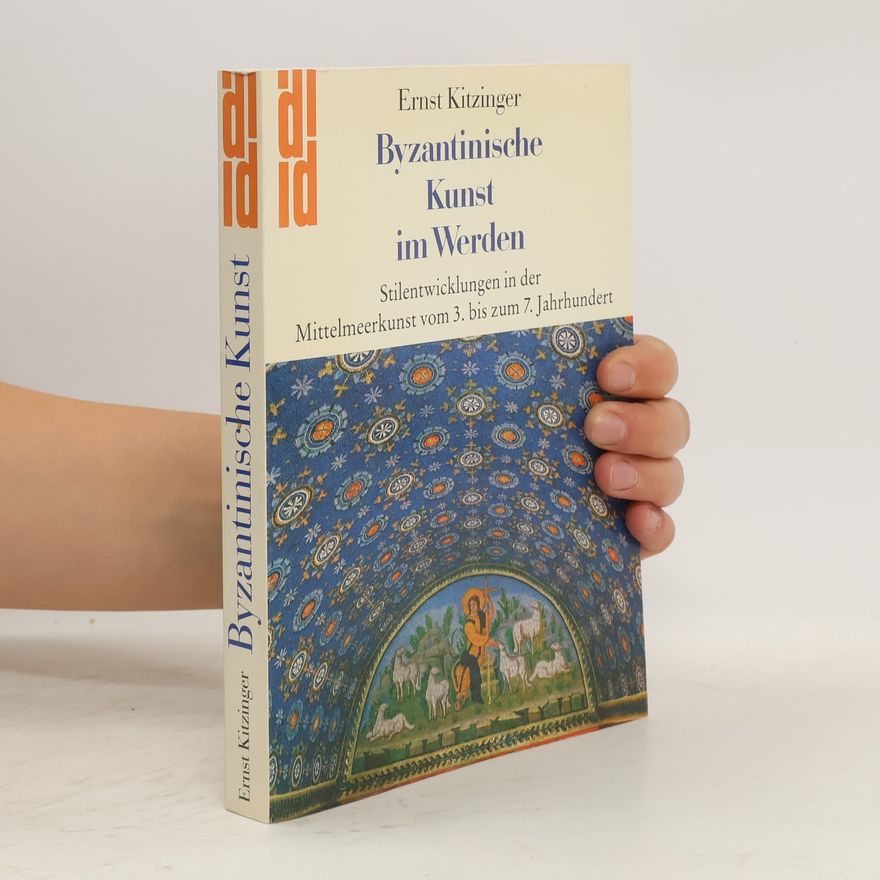 Ernst Kitzinger Byzantinische Kunst im Werden