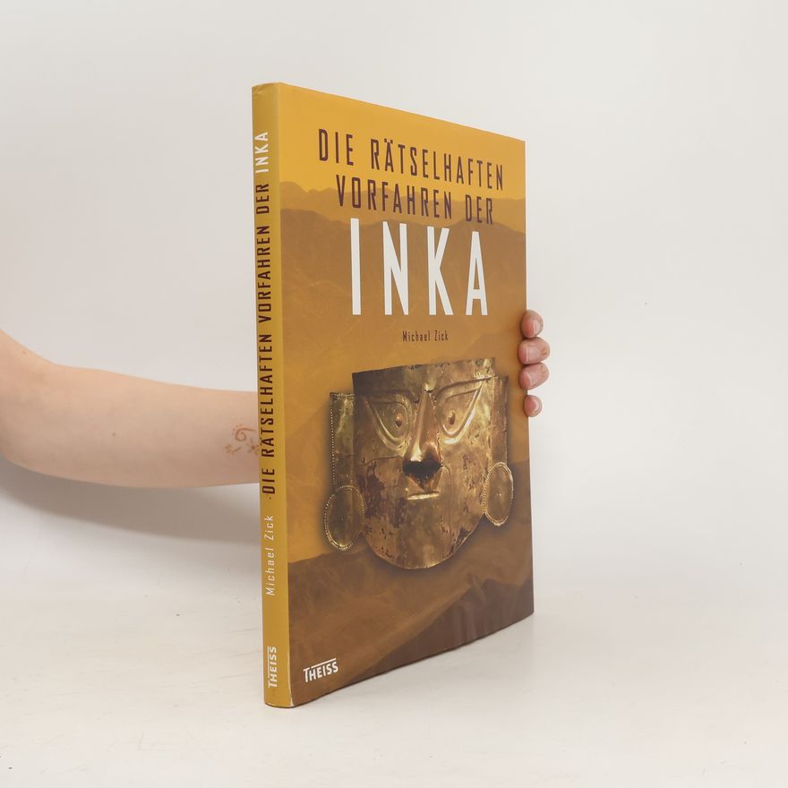 Michael Zick Die rätselhaften Vorfahren der Inka